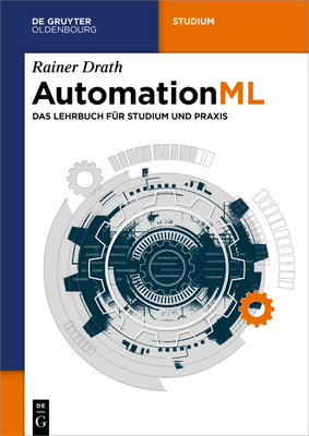 Automationml: Das Lehrbuch Für Studium Und PRAXIS [German] 3110782936 Book Cover