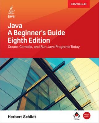 Java: A Beginner's Guide, Eighth Edition 1260440214 Book Cover