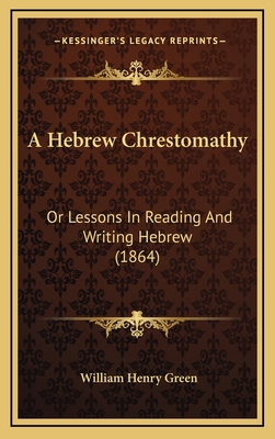A Hebrew Chrestomathy: Or Lessons in Reading an... 1164309714 Book Cover