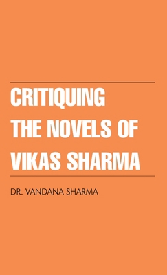 Critiquing The Novels of Vikas Sharma 9355996357 Book Cover