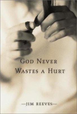 God Never Wastes a Hurt 0884197387 Book Cover