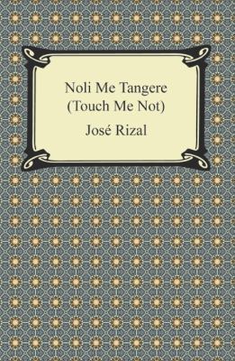 Noli Me Tangere (Touch Me Not) 1420950347 Book Cover