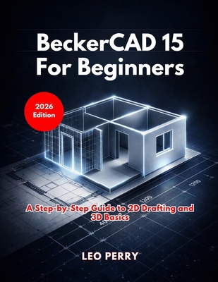 BeckerCAD 15 for Beginners: A Step-by-Step Guid... B0GPD66KKB Book Cover