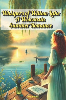 Whispers of Willow Lake - A Wisconsin Summer Ro... B0F24GWXJG Book Cover