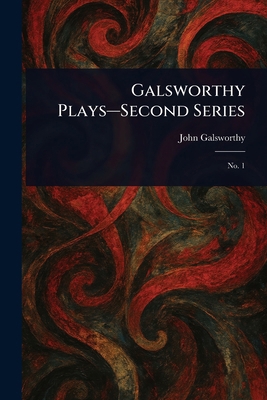 Galsworthy Plays-Second Series 1022985817 Book Cover