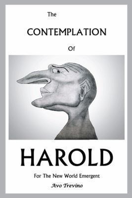 The Contemplation of Harold: For the New World ... 1491807288 Book Cover