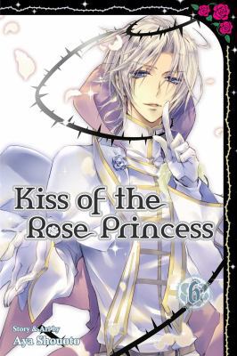 Kiss of the Rose Princess, Vol. 6 1421573717 Book Cover