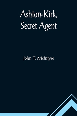 Ashton-Kirk, Secret Agent 9355891776 Book Cover