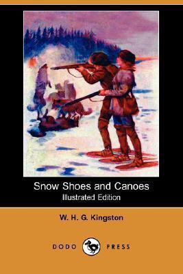 Snow Shoes and Canoes (Illustrated Edition) (Do... 1406579866 Book Cover