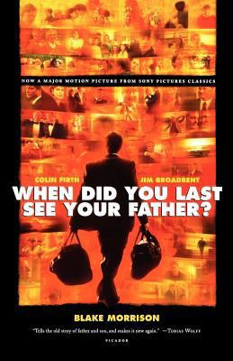 When Did You Last See Your Father?: A Son's Mem... 0312427093 Book Cover