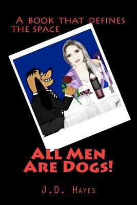All Men Are Dogs 0982469918 Book Cover