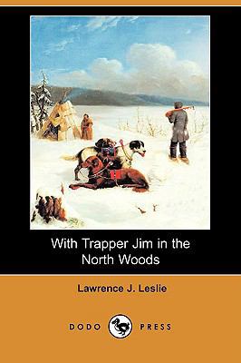 With Trapper Jim in the North Woods (Dodo Press) 1406559164 Book Cover