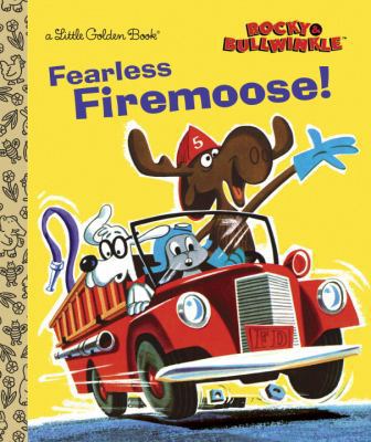 Fearless Firemoose! (Rocky & Bullwinkle) (Littl... 0385371527 Book Cover