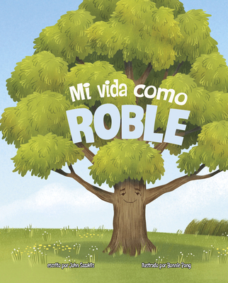 Mi Vida Como Roble [Spanish] 1484687043 Book Cover