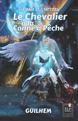 L'Antévers: Le chevalier à la la canne à pêche [French] 1976546885 Book Cover