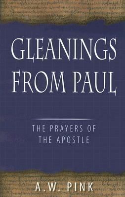 Gleanings from Paul: Studies in the Prayers of ... 0851519237 Book Cover