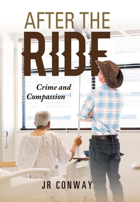 After the Ride: Crime and Compassion 1796076449 Book Cover