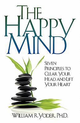 The Happy Mind: Seven Principles to Clear Your ... 0972155619 Book Cover