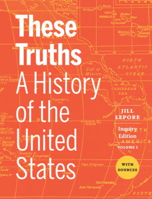 These Truths: A History of the United States, w... 1324046538 Book Cover