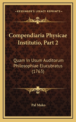Compendiaria Physicae Institutio, Part 2: Quam ... 116666838X Book Cover