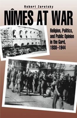 Nîmes at War: Religion, Politics, and Public Op... 0271013265 Book Cover