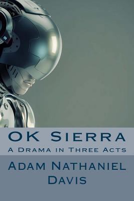 OK Sierra: A Drama in Three Acts 0692506764 Book Cover