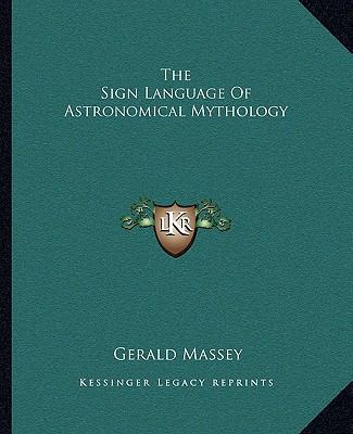 The Sign Language Of Astronomical Mythology 1162912332 Book Cover