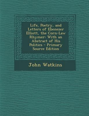 Life, Poetry, and Letters of Ebenezer Elliott, ... 1294687611 Book Cover