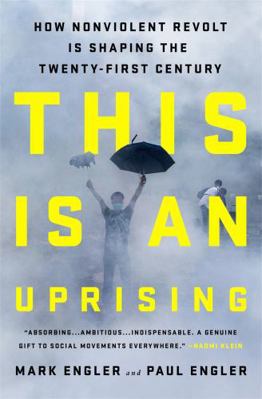 This Is an Uprising: How Nonviolent Revolt Is S... 1568585705 Book Cover