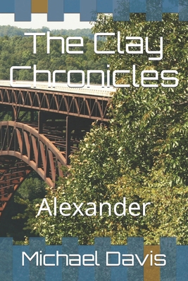 The Clay Chronicles: Alexander B0CP6KG44V Book Cover