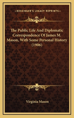 The Public Life And Diplomatic Correspondence O... 1164463322 Book Cover
