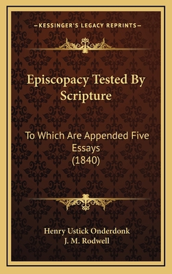 Episcopacy Tested by Scripture: To Which Are Ap... 1164688375 Book Cover
