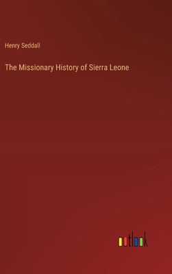 The Missionary History of Sierra Leone 3368843532 Book Cover