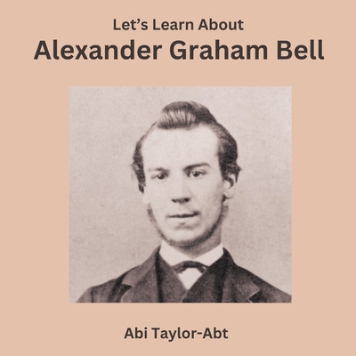 Let's Learn About Alexander Graham Bell B0CNHDBZXZ Book Cover