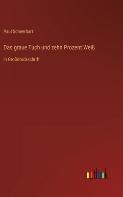 Das graue Tuch und zehn Prozent Weiß: in Großdr... [German] 3368298275 Book Cover