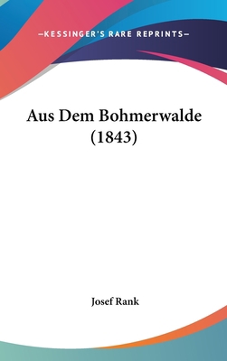 Aus Dem Bohmerwalde (1843) [German] 116094010X Book Cover