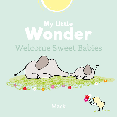 My Little Wonder. Welcome Sweet Baby 1605376248 Book Cover