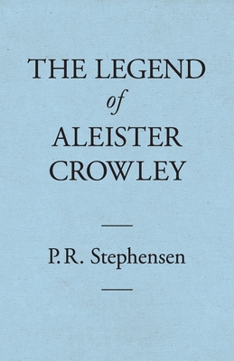 The Legend of Aleister Crowley 0645103934 Book Cover