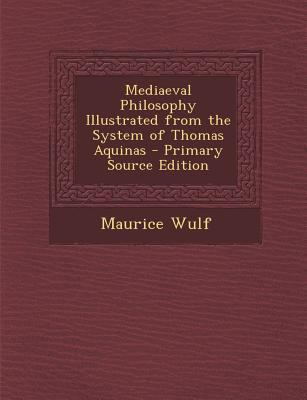 Mediaeval Philosophy Illustrated from the Syste... 1287571212 Book Cover