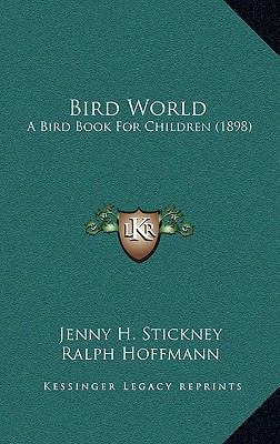 Bird World: A Bird Book For Children (1898) 1166519368 Book Cover