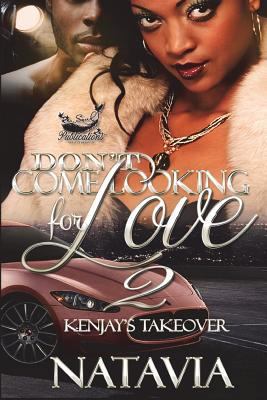 Don't Come Looking for Love 2: Kenjay's Takeover 1722254726 Book Cover