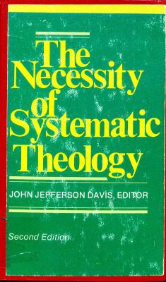 The Necessity of Systematic Theology 0801029031 Book Cover