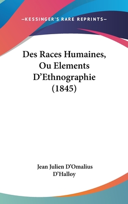Des Races Humaines, Ou Elements d'Ethnographie ... [French] 1161265708 Book Cover
