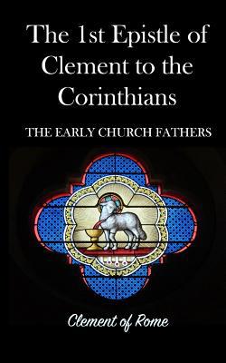 The 1st Epistle of Clement to the Corinthians: ... 154101765X Book Cover