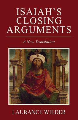 Isaiah's Closing Arguments: A New Translation 1733090703 Book Cover
