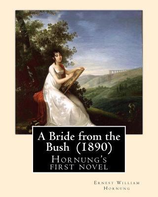 A Bride from the Bush (1890). By: Ernest Willia... 1546621504 Book Cover