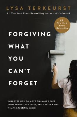 Forgiving What You Can't Forget: Discover How t... 1400225191 Book Cover