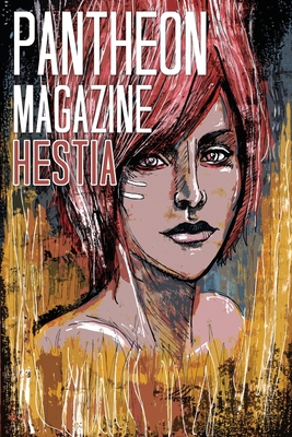 Pantheon Magazine Hestia: Summer 2016 1535567945 Book Cover