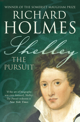 Shelley: The Pursuit. Richard Holmes 0007204582 Book Cover