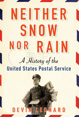 Neither Snow Nor Rain: A History of the United ... 0802124585 Book Cover